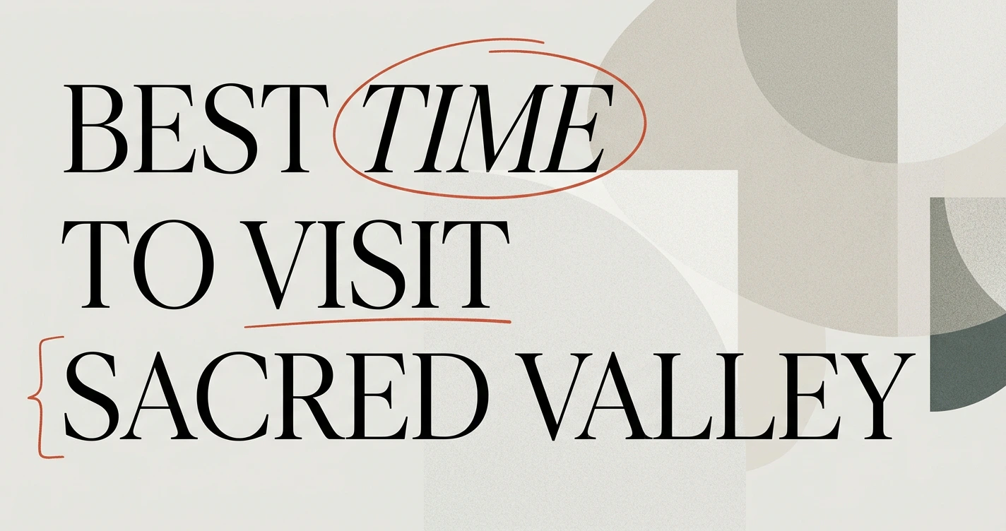 Best Time to Visit the Sacred Valley of the Incas